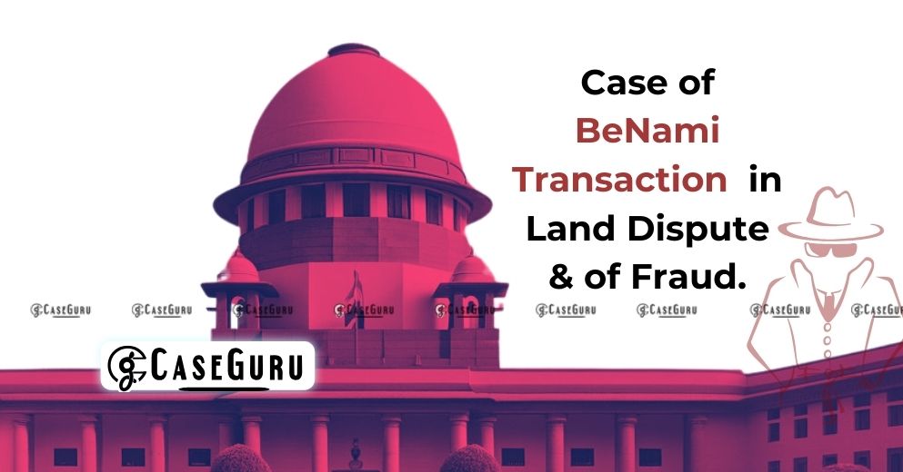 Supreme Court Acquits accused in Benami Land Deal Dispute, Citing Abuse of Process of Law.