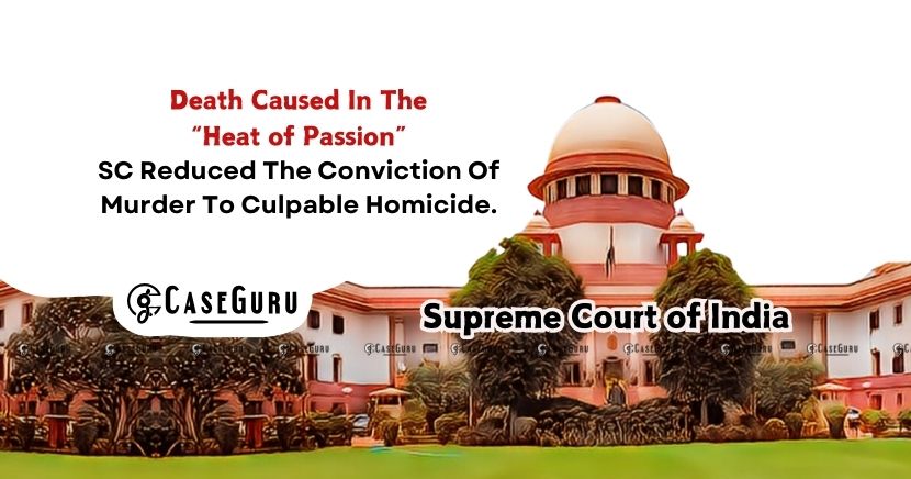 Supreme Court Reduces Murder Conviction in Land Dispute Case Due to Heat of Passion