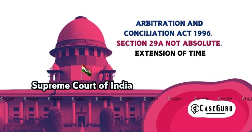Supreme Court Extends Arbitration Timeline: Section 29A Explained