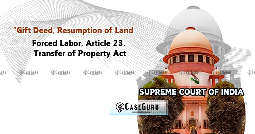 Supreme Court Upholds Gift of Land, Rejects Resumption Claim Based on Unconstitutional Service Condition
