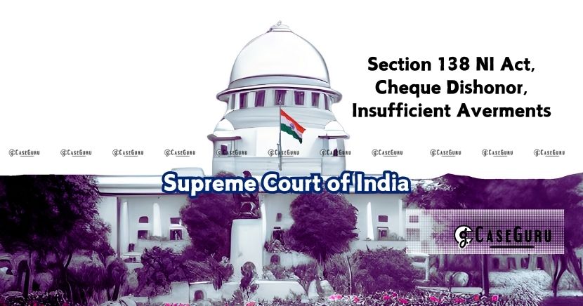 Supreme Court Quashes Cheque Dishonor Cases Against Company Director Due to Lack of Essential Averments