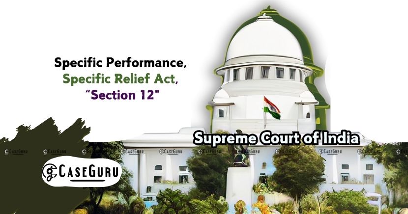 Section 12(3) of Specific Relief Act Cannot Be Invoked If The Party Seeking Relief Is In Default: Supreme Court