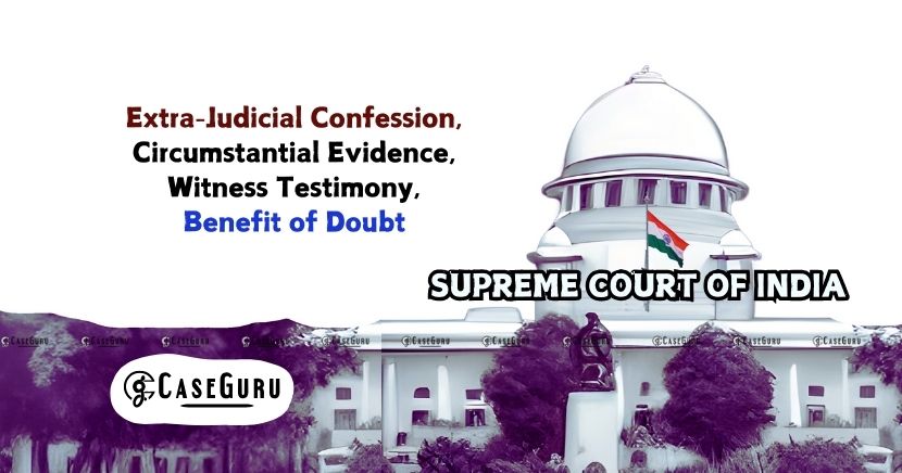 Supreme Court Acquits Accused in Murder Case, Citing Weak Extra-Judicial Confession