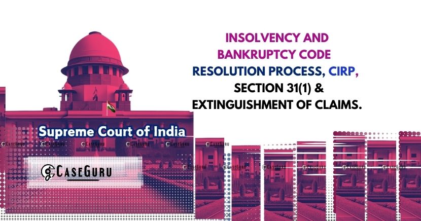 In Insolvancy Matters; Unclaimed Tax Dues Extinguished Post Resolution Plan Approval: SC