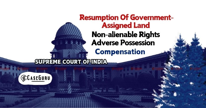 SC Resolves Assigned Land Resumption Dispute, Emphasizes Pattadar Rights and Orders Compensation