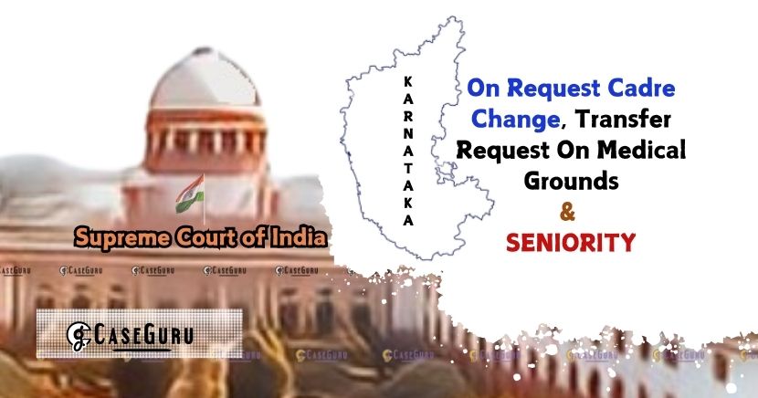 SC on Karnataka Civil Services Rules & Seniority: Impact of Medical Transfer on Employee Seniority 