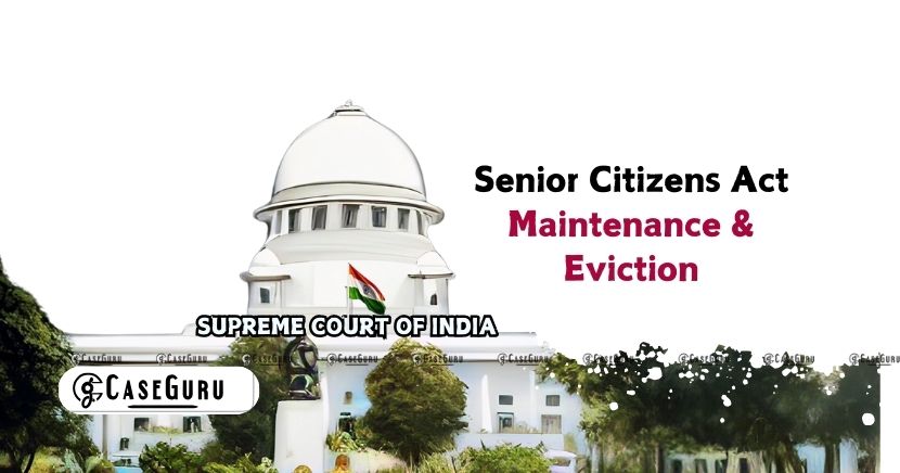 Supreme Court Refuses Eviction of Son Under Senior Citizens Act Amidst Property Dispute