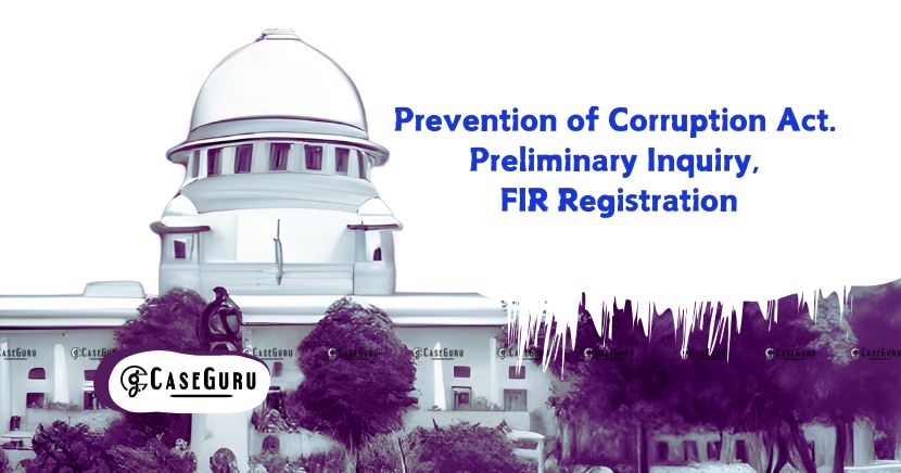 SC Upholds FIR in Corruption Case, Clarifies Preliminary Inquiry and Police Powers