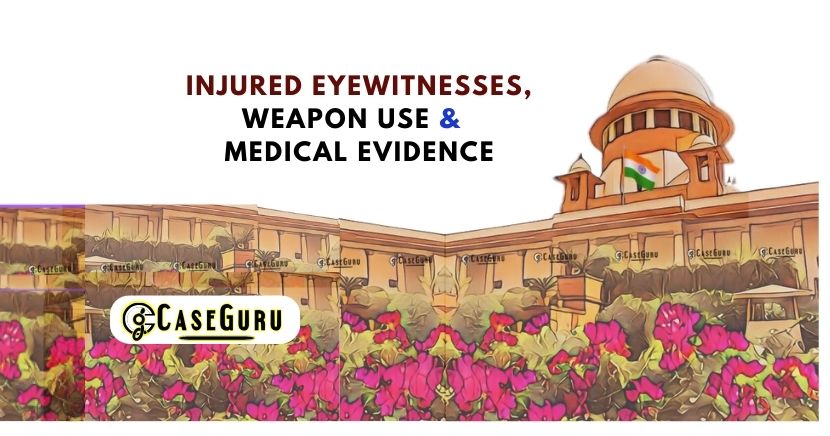 Supreme Court Upheld Conviction; Reliance on Injured Eyewitnesses and Weapon Use