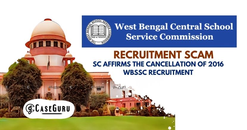Supreme Court Upholds Mass School Recruitment Cancellation: Systemic Fraud Annuls Entire Selection