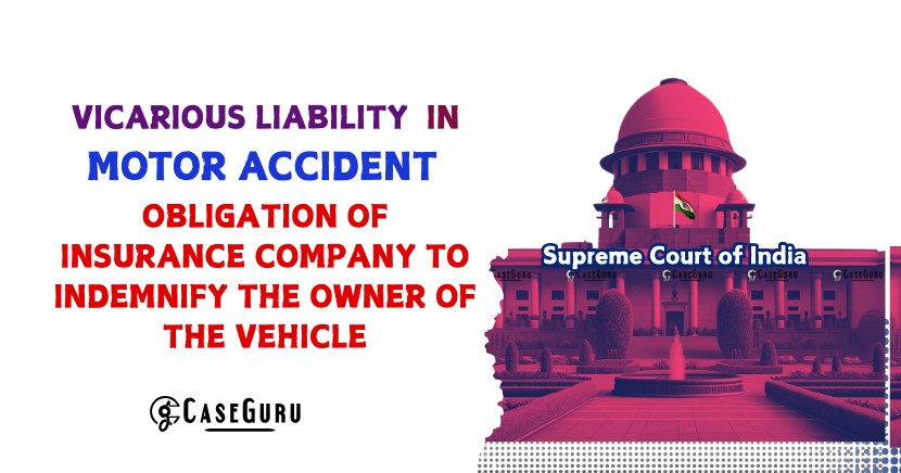 Insurer (Company) Is Bounded To Indemnify The Owner Of The Vehicle Who Has The Vicarious Liability