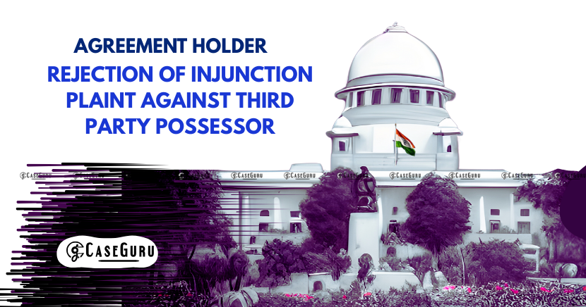Agreement Holders Does Not Have Right To Seek Injunction Against Third Party Possessor