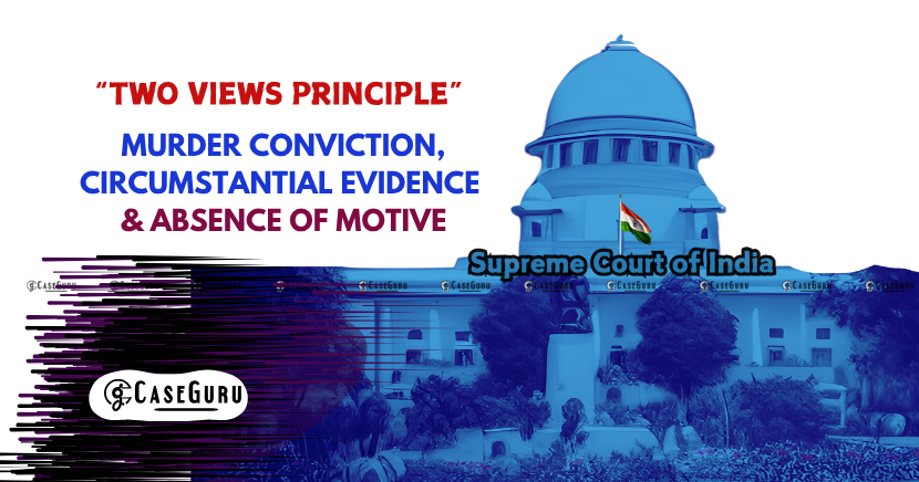 Supreme Court Overturns Murder Conviction Highlights Flawed Interpretation of Evidence and Burden of Proof
