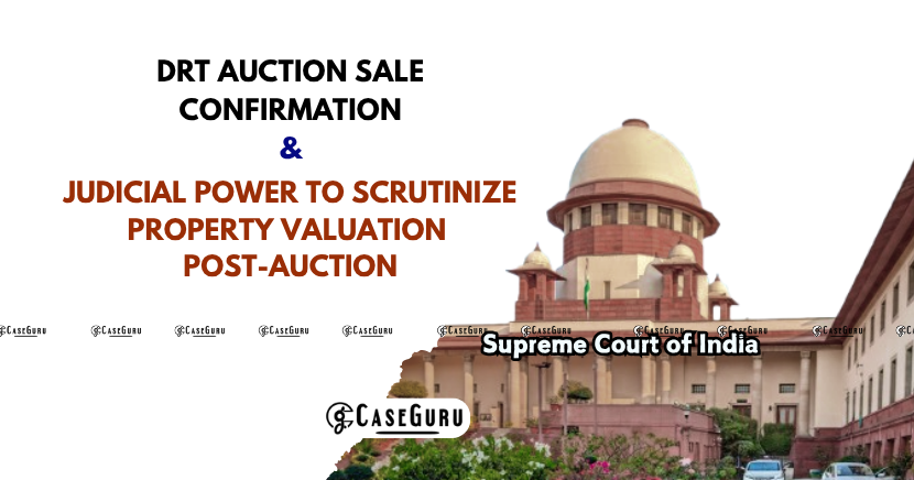 Supreme Court Reaffirms Judicial Power to Scrutinize Property Valuation Post-Auction