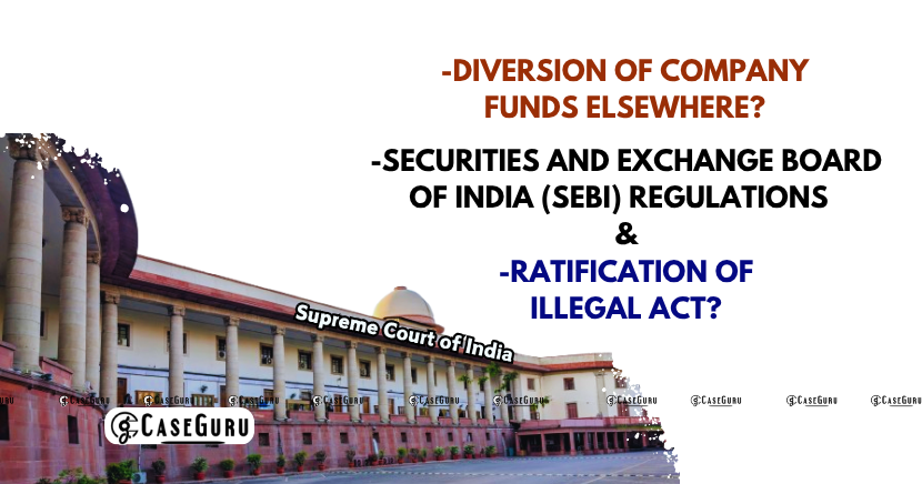 Supreme Court Rules That The Company Cannot Ratify The Illegal Fund Diversions