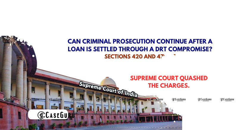 Supreme Court Quashes Criminal Charges Post-DRT Loan Settlement